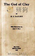 THE GOD OF CLAY 1908 PDF电子版封面 H. C. BAILEY