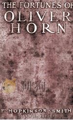 THE FORTUNES OF OLIVER HORN 1912 PDF电子版封面 F. HOPKINSON SMITH