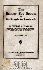 THE BANNER BOY SCOUTS OR THE STRUGGLE FOR LEADERSHIP 1912 PDF电子版封面 GEORGE A. WARREN
