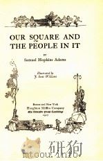 OUR SQUARE AND THE PEOPLE IN IT 1917 PDF电子版封面 SANYEK HOPKINS ADAMS
