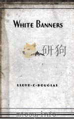 WHITE BANNERS 1936 PDF电子版封面 LLOYD C. DOUGLAS
