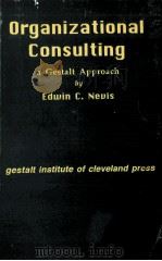 ORGANIZATIONAL CONSULTING A GESTALT APPROACH BY PDF电子版封面 EDWIN C.NEUIS