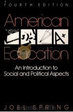 AMERICAN EDUCATION AN INTRODUCTION TO SOCIAL AND POLITICAL ASPECTS PDF电子版封面 080130251X JOEL SPRING