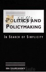 POLITICS AND POLICYMAKING IN SEARCH OF SIMOPLICITY PDF电子版封面