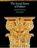 THE SOCIAL BASES OF POLITICS PDF电子版封面 ARNOLD K.SHERMAN