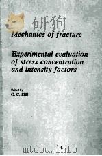 MECHANICS OF FRACTURE EXPERIMENTAL EUALUATION OF STRESS CONCENTRATION AND INTENSITY FACTORS（ PDF版）