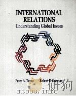INTERNATIONAL RELATIONS UNDERSTANDING GLOBAL ISSUES PDF电子版封面 0534145086 PETER A.TOMA