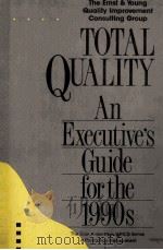 TOTAL QUALITY AN EXECUTIVE'S GUIDE FOR THE 1990S PDF电子版封面 1556231881