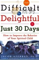 FROM DIFFICULT TO DELIGHTFUL IN JUST 30 DAYS PDF电子版封面 0071470395