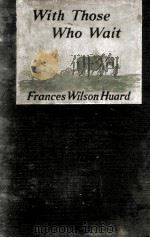 WITH THOSE WHO WAIT（1918 PDF版）