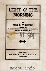 LIGHT O' THE MORNING PDF电子版封面 MRS. L. T. MEADE