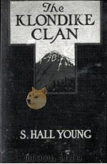 THE KLONDIKE CLAN 1916 PDF电子版封面 S. HALL YOUNG