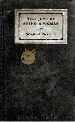 THE JOYS BEING A WOMAN AND OTHER PAPERS 1918 PDF电子版封面 WINIFRED KIRKLAND