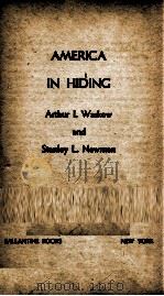 AMERICA IN HIDING 1962 PDF电子版封面 ARTHUR I. WASKOW AND STANLEY L
