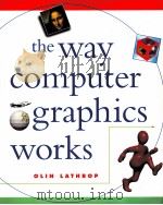 THE WAY COMPUTER GRAPHICS WORKS PDF电子版封面 0471130400