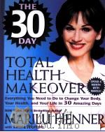The 30-Day Total Health Makeover PDF电子版封面 0060392916 Marilu Henner