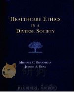 Healthcare Ethics in a Diverse Society PDF电子版封面 0767418808 MICHAEL C.BRANNIGAN JUDITH A.