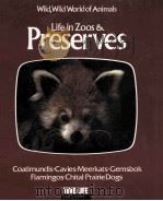 WILD,WILD WORLD OF ANIMALS LIFE IN ZOOS & PRESERVES PDF电子版封面