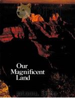 OUR MAGNIFICENT LAND PDF电子版封面