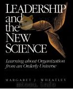 LEADERSHIP AND THE NEW SCIENCE:LEARNING ABOUT ORGANIZATION FROM AN ORDERLY UNIVERSE PDF电子版封面 188105201X MARGARET J.WHEATLEY