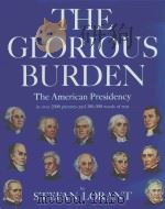 THE GLORIOUS BURDEN The American Presidency PDF电子版封面