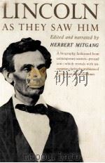 LINCOLN AS THEY SAW HIM Edited and narrated by HERBERT MITGANG PDF电子版封面