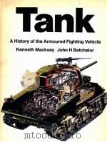 TANK A HISTORY OF THE ARMOURED FIGHTING VEHICLE KENNETH MACKSEY JOHN H BATCHELOR PDF电子版封面