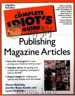 THE COMPLETE IDIOT'S GUIDE TO Publishing Magazine Articles PDF电子版封面 0028638352