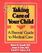 Taking Care of Your Child A Parents' Guide to Medical Care PDF电子版封面 0201081229 Robert H.Pantell James F.Frie