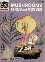 THE HOW AND WHY WONDER BOOK OF MUSHROOMS FERNS AND MOSSES PDF电子版封面
