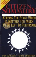 CITIZEN SUMMITRY:KEEPING THE PEACE WHEN IT MATTERS TOO MUCH TO BE LEFT TO POLITICIANS PDF电子版封面 0874774063