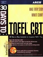 ARCO 3O DAYS TO TOEFL CBT MAKE EVERY STUDY MINUTE COUNT PDF电子版封面 076891096X