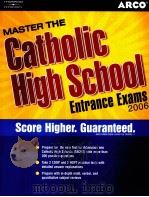 ARCO MASTER THE CATHOLIC HIGH SCHOOL ENTRANCE EXAMS 2006 PDF电子版封面 0768919207