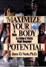 MAXIMIZE YOUR BODY POTENTIAL:16WEEKS TO ALIFETIME OF EFFECTIVE WEIGHT MANAGEMENT PDF电子版封面 0915950693