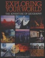 EXPLORING YOUR WORLD THE ADVENTURE OF GEOGRAPHY PDF电子版封面