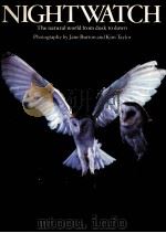 NIGHTWATCH The natural world from dusk to dawn photography by Jane Burton and Kim Taylor PDF电子版封面 0871962713
