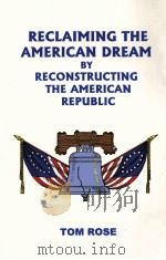 RECLAIMING THE AMERICAN DREAM BY RECONSTRUCTING THE AMERICAN REPUBLIC（ PDF版）