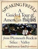 SPEAKING FREELY:A GUIDED TOUR OF AMERICAN ENGLISH FROM PLYMOUTH ROCK TO SILICON VALLEY PDF电子版封面 019510692X