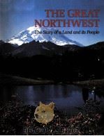 THE GREAT NORTHWEST:THE STORY OF A LAND ITS PEOPLE PDF电子版封面