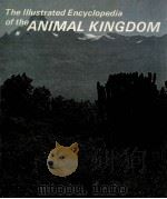 THE LLLUSTRATED ENCYCLOPEDIA OF THE ANIMAL KINGDOM PDF电子版封面