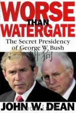 WORSE THAN WATERGATE：THE SECRET PRESIDENCY OF GEORGE W.BUSH（ PDF版）