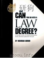 WHAT GAN YOU DO WITH A LAW DEGREE?BY DEBORAH ARRON PDF电子版封面 0940675447