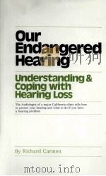 Our Endangered Hearing Understanding and Coping with Hearing Loss PDF电子版封面 0878571655