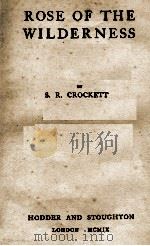 ROSE OF THE WILDERNESS PDF电子版封面 S. R. CROCKETT
