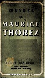 OEUVRES DE MAURICE THOREZ LIVRE TROISIEME TOME TREIZIEME (OCTOBRE 1936-MARS 1937) 1954 PDF电子版封面