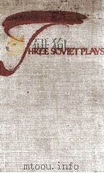 THREE SOVIET PLAYS KREMLIN CHIMES PLATON KRECHET IT HAPPENED IN IRKUTSK PDF电子版封面