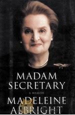 Madam Secretary MADELEINE ALBRIGHT WITH BILL WOODWARD PDF电子版封面
