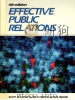 EFFECTIVE PUBLIC RELATIONS 6th edition PDF电子版封面 0132450771