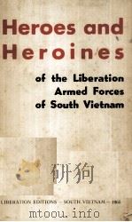HEROES AND HEROINES OF THE LIBERATION ARMED FORCES OF SOUTH VIETNAM 1965 PDF电子版封面