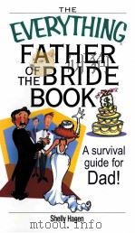 THE EVERYTHING FATHER OF THE BRIDE BOOK A survial guide for Dad! PDF电子版封面 1593371489